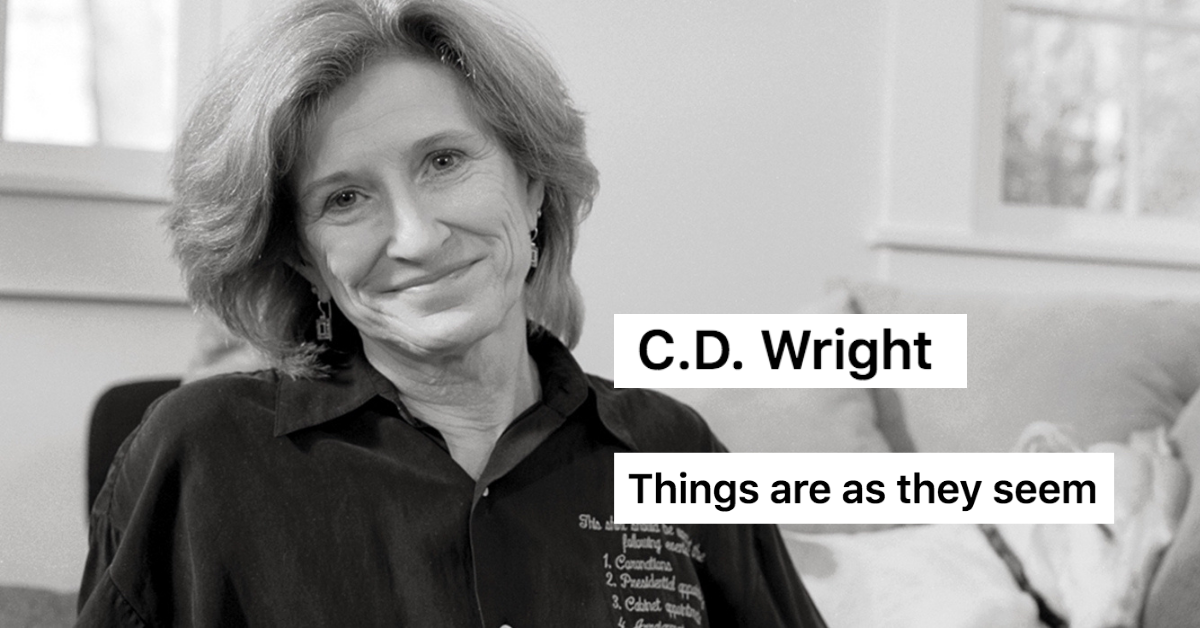 Le cose sono come sembrano – 5 poesie di C.D. Wright